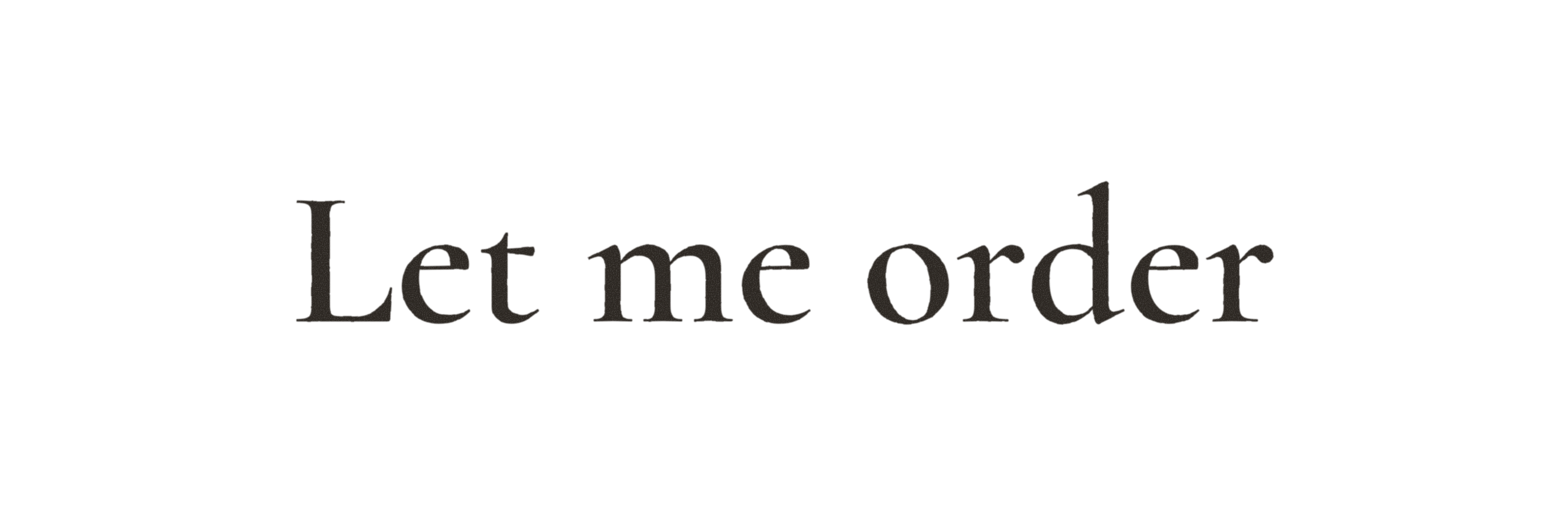 Let me order